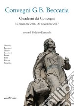 Convegni G.B. Beccaria. Quaderni dei Convegni 16 dicembre 2016 - 29 novembre 2017 libro