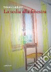 La sedia alla finestra libro