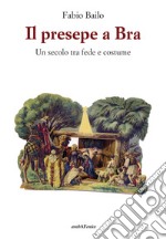 Il presepe a Bra - Un secolo tra fede e costume