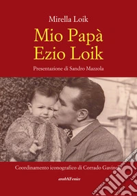 Mio papà Ezio Loik libro