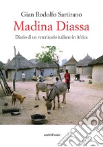 Madina Diassa. Diario di un veterinario italiano in Africa