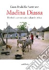 Madina Diassa. Diario di un veterinario italiano in Africa libro di Sartirano Gian Rodolfo