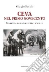 Ceva. Nel primo Novecento. Cronache e storie di una città di provincia libro di Raviolo Giorgio