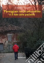 Passeggiata con lo psicanalista e il suo cane paziente libro