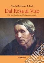 Dal rosa al viso. Una saga familiare nell'Italia risorgimentale