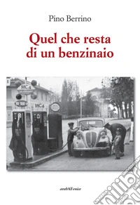 Quel che resta di un benzinaio libro