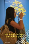 Per le api la bellezza è un polline giallo libro di Bondi Ober