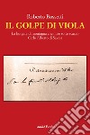 Il Golpe di Viola. La borgata di montagna che mise sotto scacco Carlo Alberto di Savoia libro