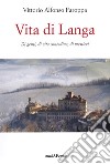 Vita di Langa. Di genti, di vita contadina, di mestieri libro