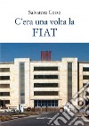 C'era una volta la FIAT libro