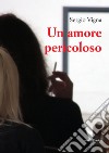 Un amore pericoloso libro