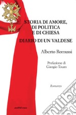 Storia di amore, di politica e di chiesa. Diario di un valdese