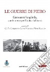 Le guerre di Piero. Giovanni Scagliola, combattente per l'Italia e la libertà libro