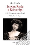 Intrigo reale a Racconigi. 1909-1911: segreti azzurro Savoia. Il delitto Paternò - Trigona libro