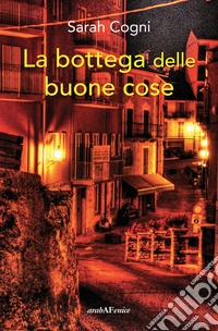 La bottega delle buone cose libro