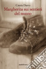 Margherita sui sentieri del nonno libro