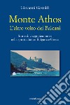 Monte Athos. L'altro volto dei Balcani. Storie di viaggi piemontesi nella spiritualità tra Bulgaria e Grecia libro