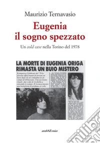 Eugenia, il sogno spezzato. Un cold case nella Torino del 1978 libro