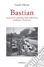 Bastian, storia di un contadino della valle Stura confinato a Ventotene libro