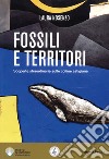 Fossili e territori. Scoperte straordinarie sulle colline astigiane libro