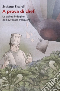 A prova di chef. La quinta indagine dell'avvocato Pasquero libro