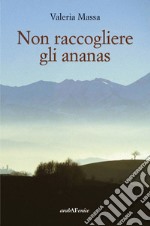 Non raccogliere gli ananas libro