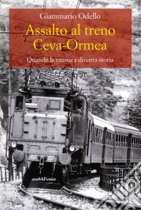 Assalto al treno Ceva. Ormea libro