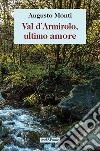 Val d'Armirolo, ultimo amore libro di Monti Augusto