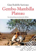 Gembu-Mambilla plateau. La mia prima avventura in Africa libro