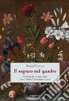 Il segreto nel quadro. Il Moncalvo e sua figlia suor Orsola Maddalena Caccia libro di Freccero Renata