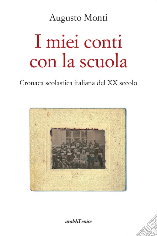 I miei conti con la scuola. Cronaca scolastica italiana del XX secolo