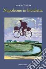 Napoleone in bicicletta libro