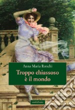 Troppo chiassoso è il mondo libro