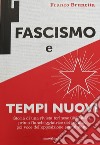 Fascismo e Tempi nuovi. Storia di una rivista torinese (1922-1925), prima fiancheggiatrice del regime, poi voce dell'opposizione aventiniana libro di Brunetta Franco