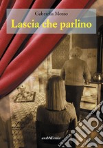 Lascia che parlino libro