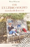 048. L'ultimo sogno. Ricordando Jeannine libro di Milanese Piero