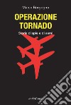 Operazione Tornado. Storia di spie e di aerei libro di Borgogno Marco