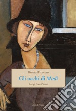 Gli occhi di Modì. Parigi anni Venti libro