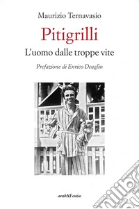 Pitigrilli. L'uomo dalle troppe vite