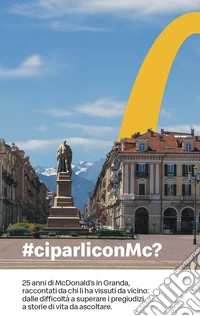 #ci parli con Mc? 25 anni di McDonald's in Granda libro