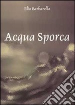 Acqua sporca libro