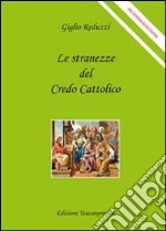 Le stranezze del credo cattolico libro