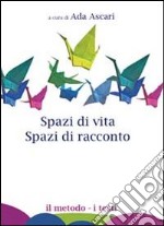 Spazi di vita. Spazi di racconto libro