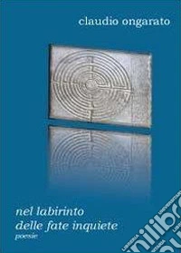 Nel labirinto delle fate inquiete libro