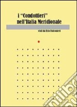 I «condottieri» dell'Italia meridionale libro