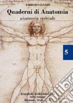 Quaderni di anatomia. Anatomia speciale libro