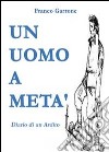 Un uomo a metà libro di Garrone Franco