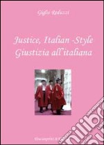 Justice, italian-style. Ediz. italiana e inglese libro