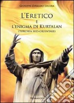 L'eretico e l'enigma di Kurtalan (Turchia sud-orientale) libro