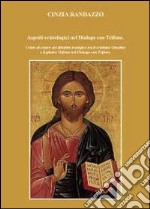 Aspetti cristologici nel Dialogo con Trifone. Cristo al centro del dibattito teologico tra il cristianesimo Giustino e il giudeo Trifone nel Dialogo con Trifone libro